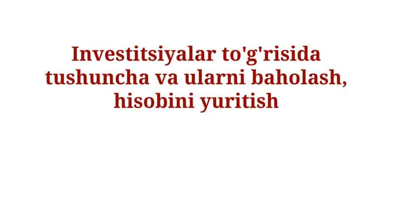 Investitsiya turlari va ularni baholash usullari 1