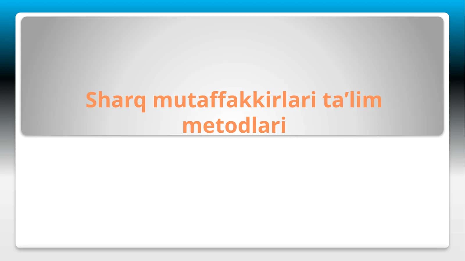 Sharq mutaffakkirlari ta`lim metodlari 1