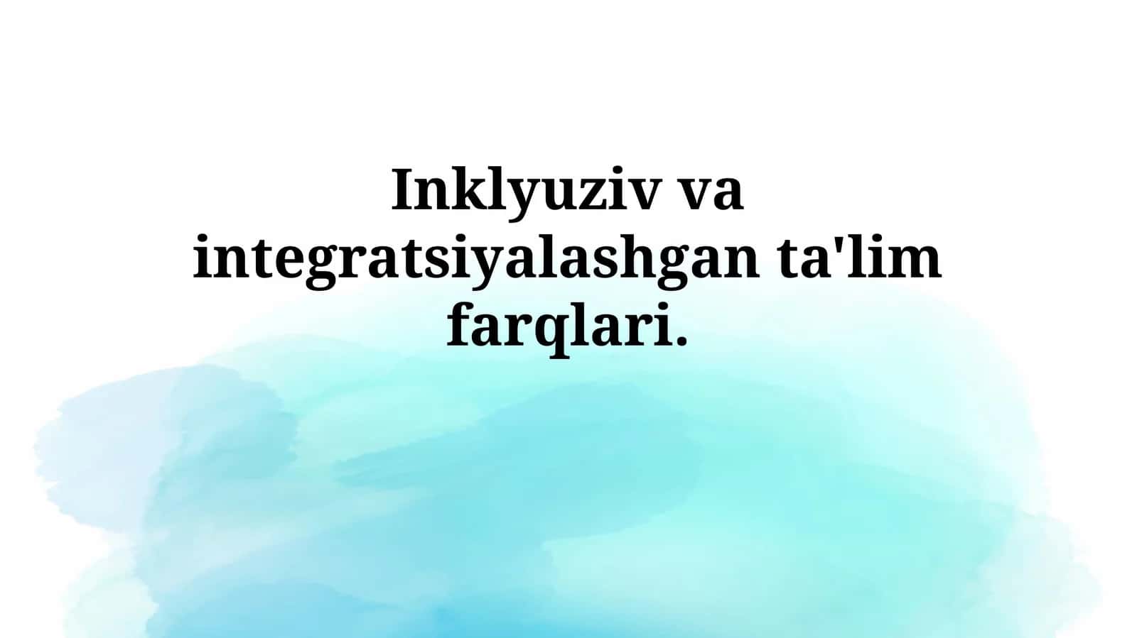 Inklyuziv va integratsiyalashgan ta'lim farqlari 1