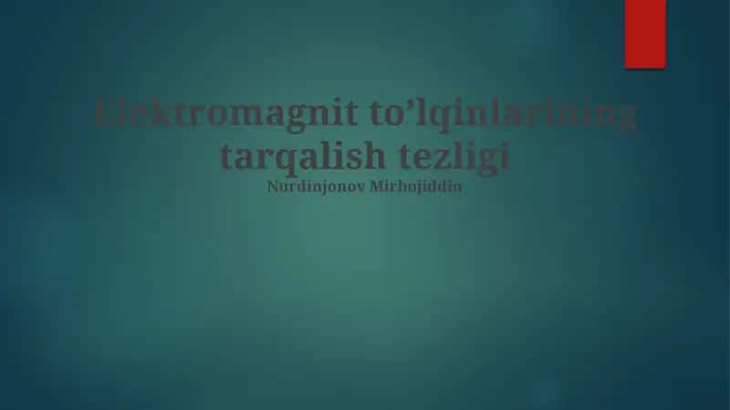 Elektromagnit to’lqinlarining tarqalish tezligi 1