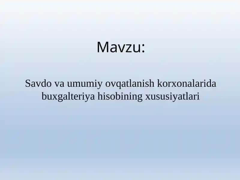 Savdo va umumiy ovqatlanish korxonalarida buxgalteriyahisobiningxususiyatlari