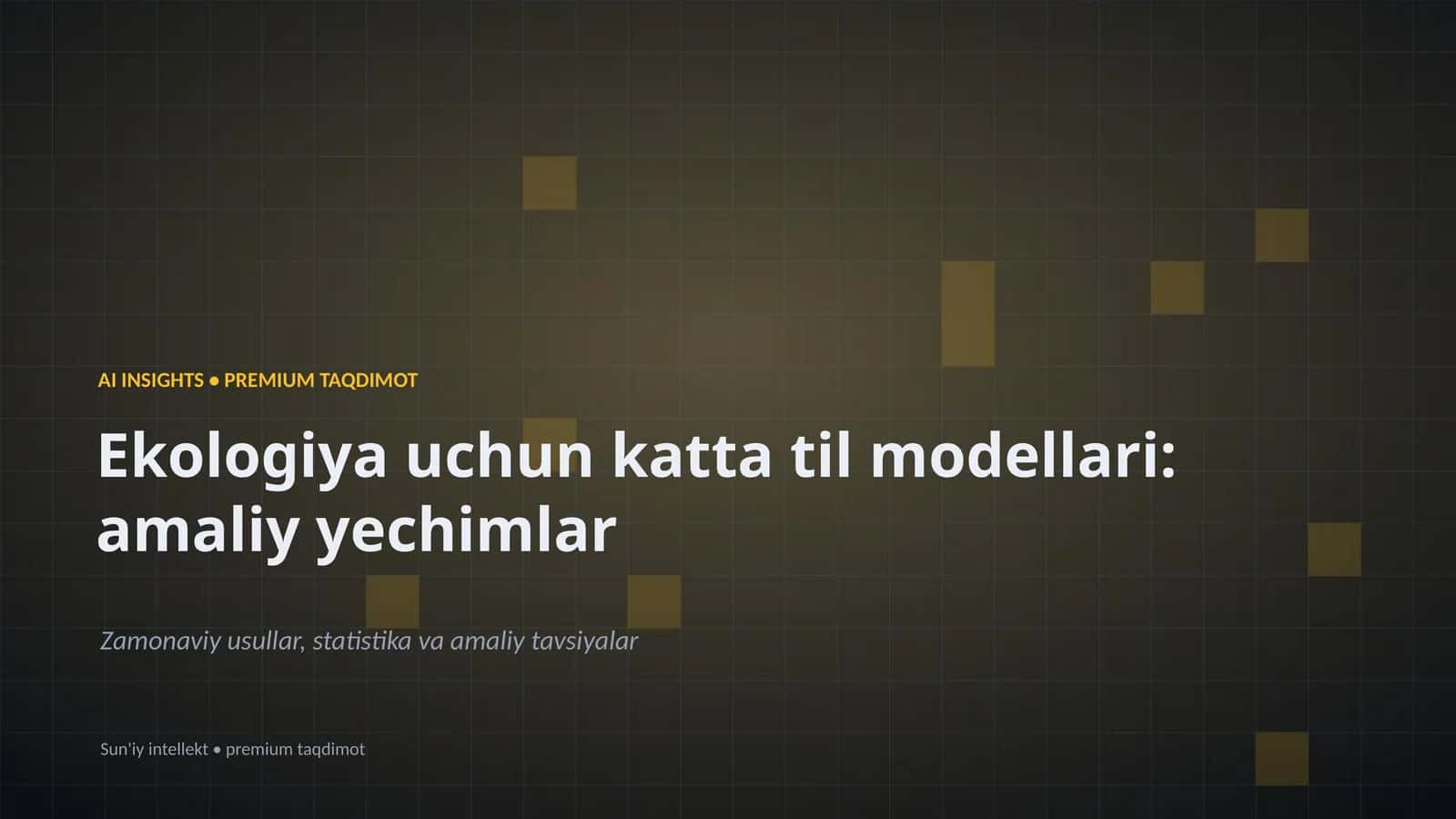 Ekologiya uchun katta til modellari: amaliy yechimlar 1