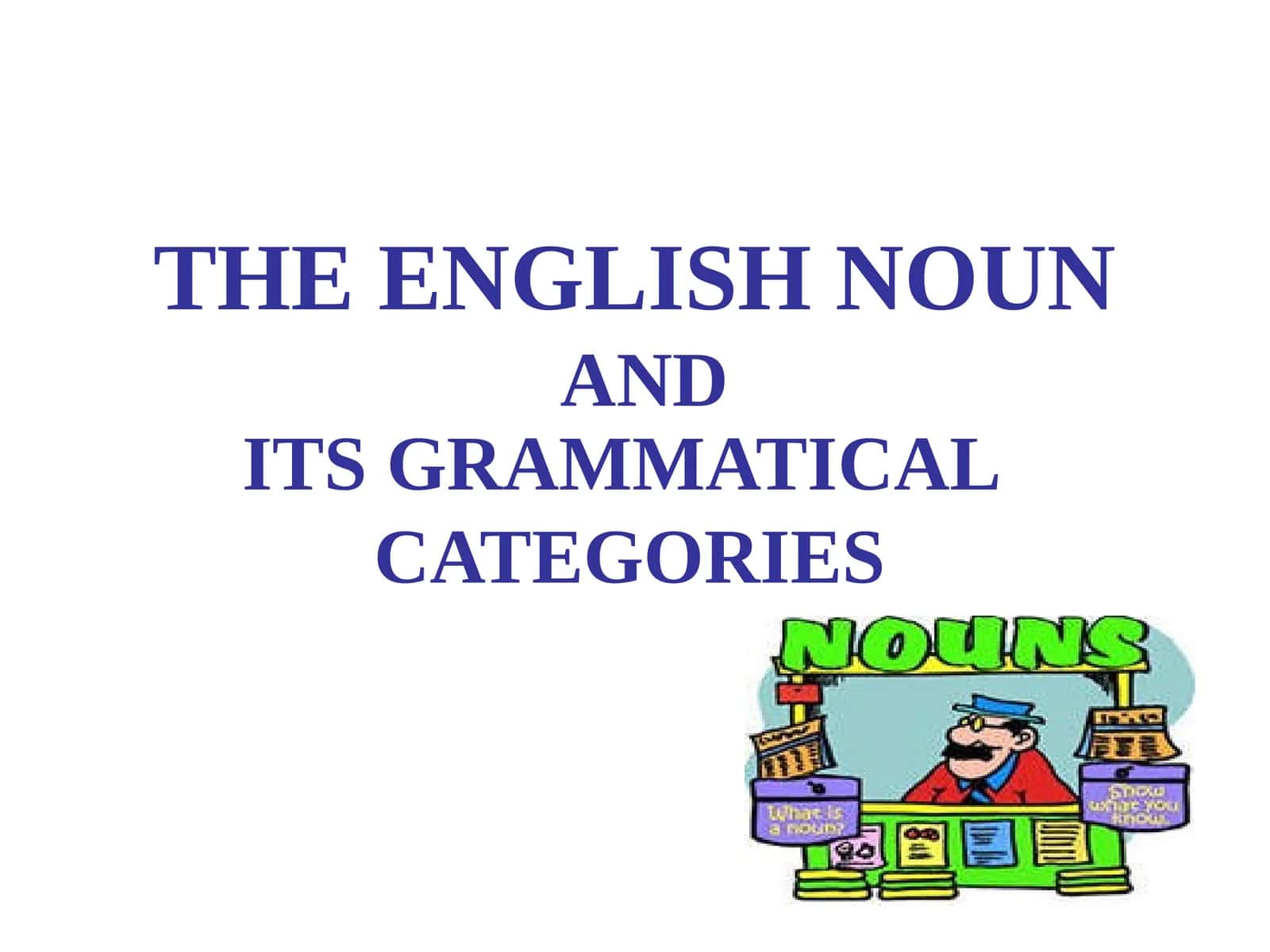 THE ENGLISH NOUN AND ITS GRAMMATICAL CATEGORIES 1