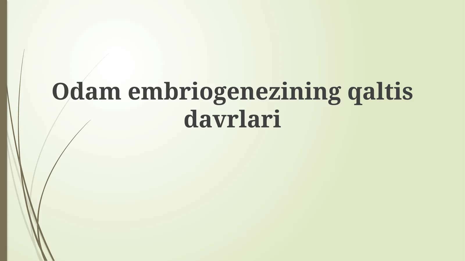 Embriogenezning qaltis davrlari 1