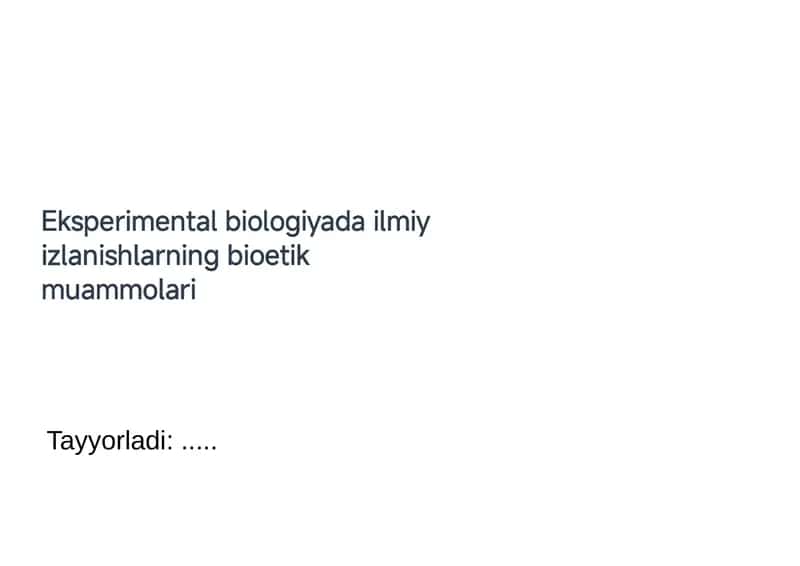 Eksperimental biologiyada ilmiy izlanishlarning bioetik muammolari 1