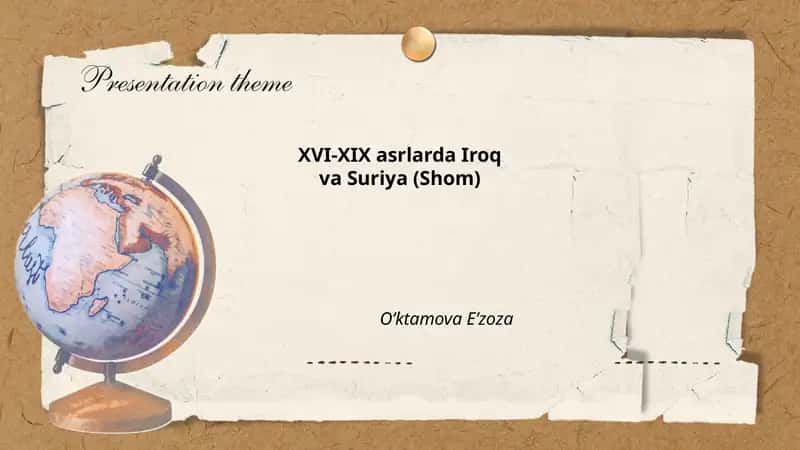 XVI-XIX asrlarda Iroq va Suriya (Shom) O’ktamova E’zoza 1