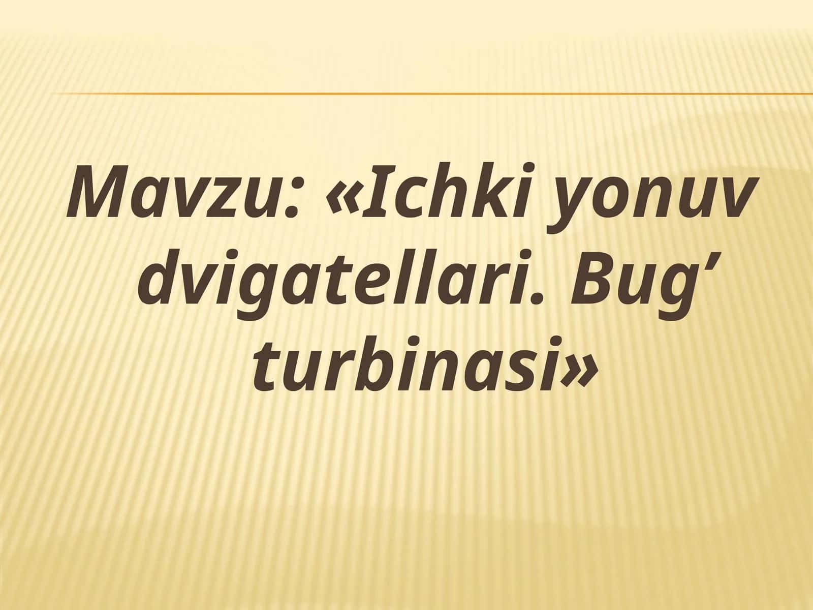 «Ichki yonuv dvigatellari. Bug’ turbinasi» 1