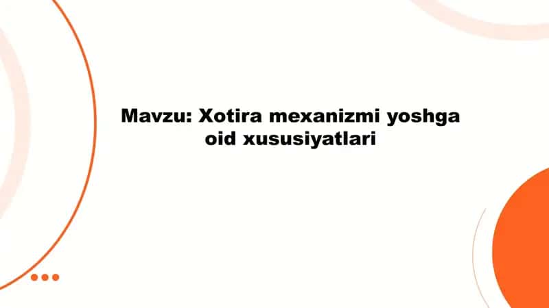 Xotira mexanizmi yoshga oid xususiyatlari 1