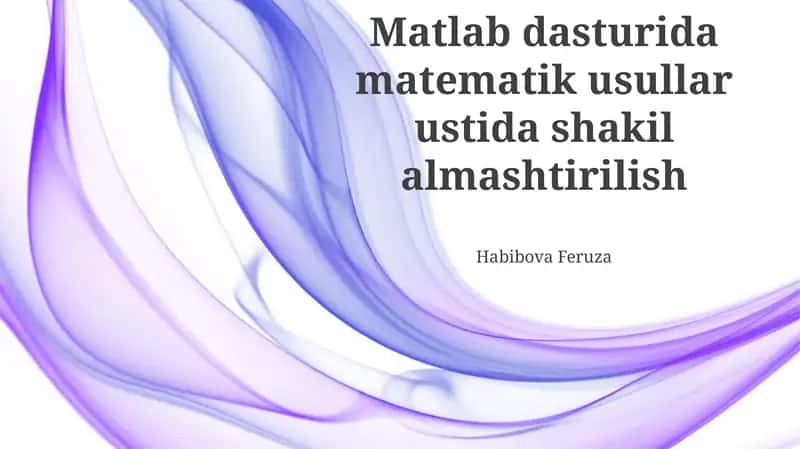 Matlab dasturida matematik usullar ustida shakil almashtirilish 1