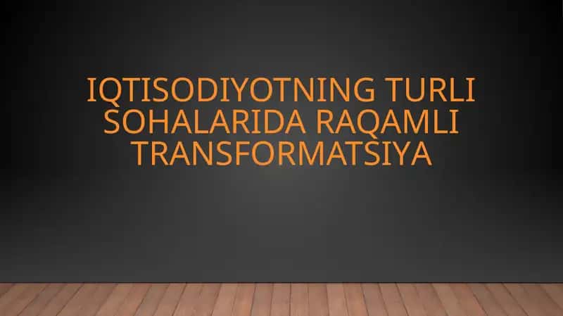 Iqtisodiyotning turli sohalarida raqamli transformatsiya 1