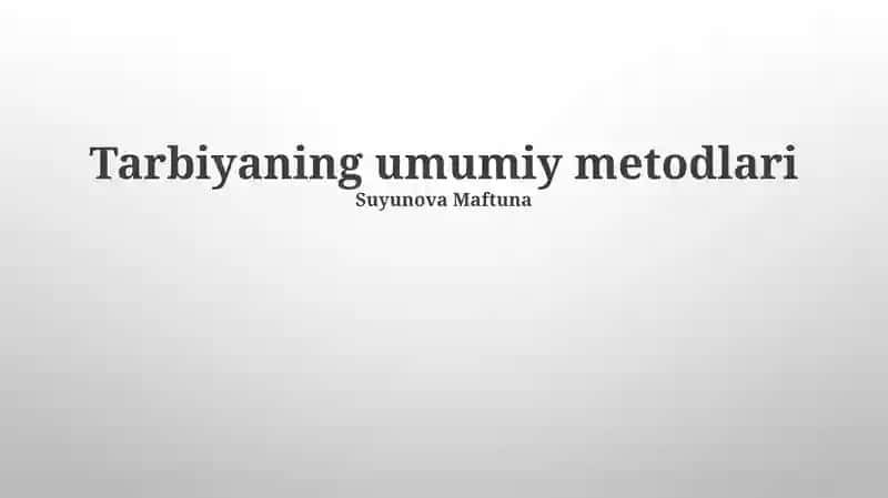 Tarbiyaning umumiy metodlari