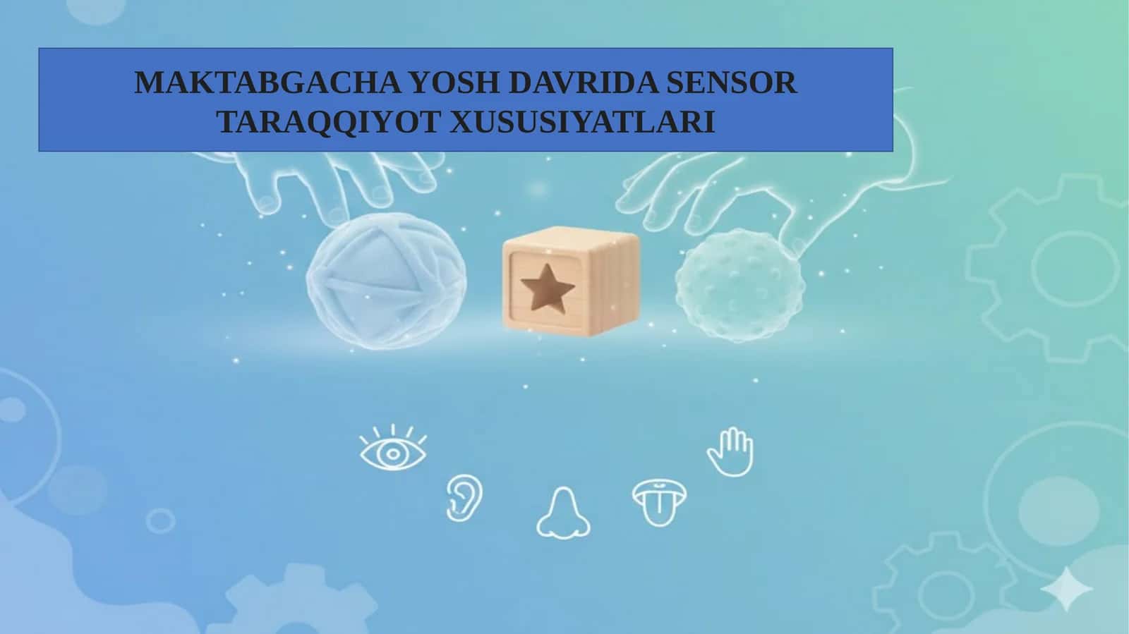 MAKTABGACHA YOSH DAVRIDA SENSOR TARAQQIYOT XUSUSIYATLARI. 1