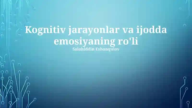 Kognitiv jarayonlar va ijodda emosiyaning ro'li