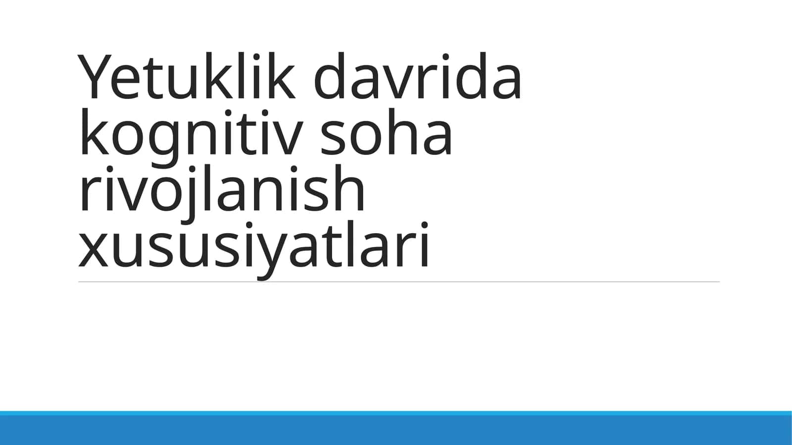 Yetuklik davrida kognitiv soha rivojlanish xususiyatlari 1