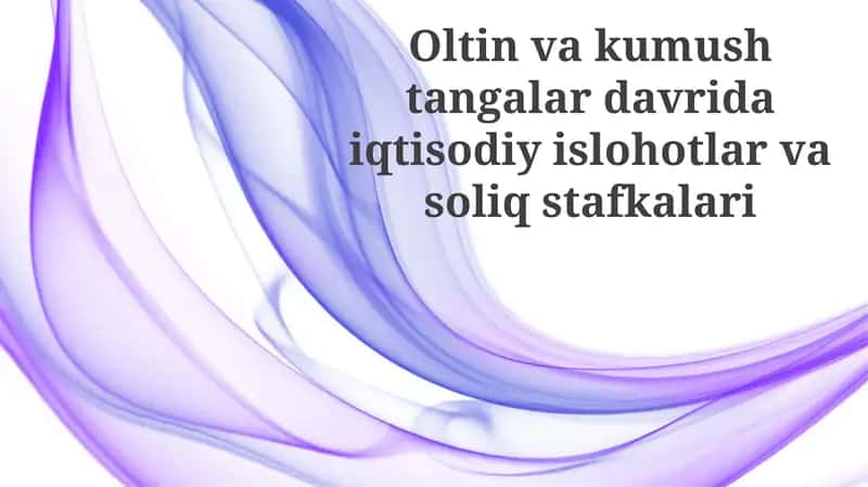 Oltin va kumush tangalar davrida iqtisodiy islohotlar 1