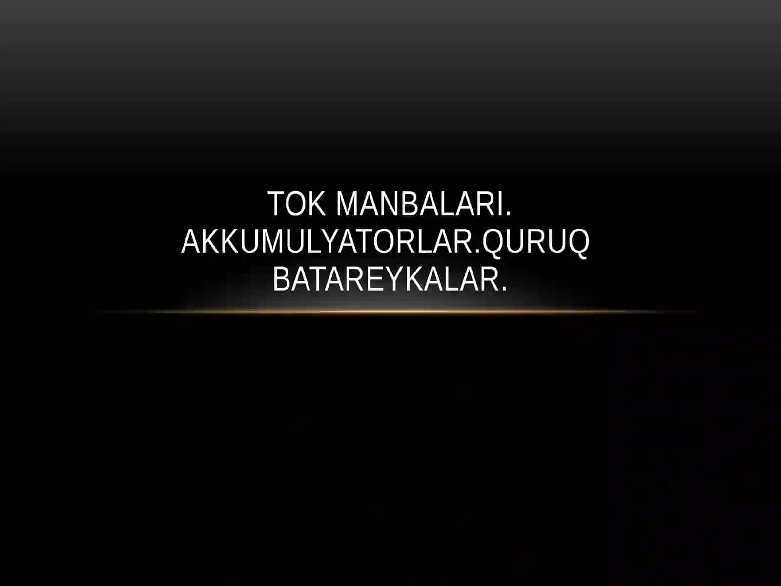 Tokmanbalari, Akkumulyatorlar, Quruq batareykalar 2