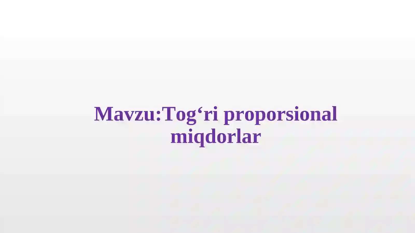 Tog‘ri proporsional miqdorlar 2