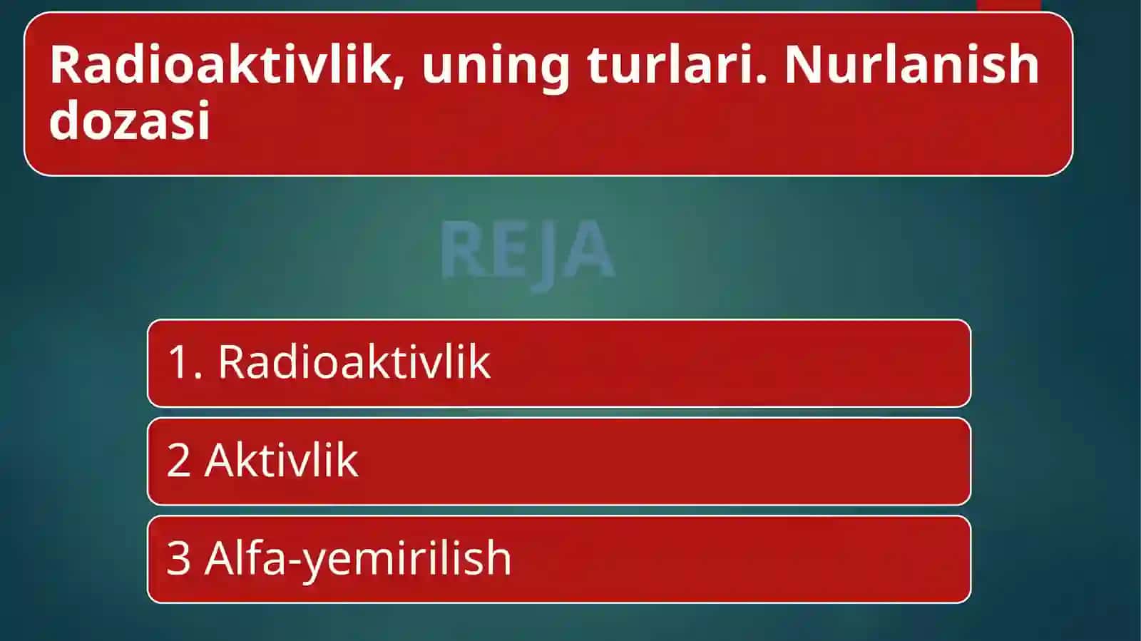 Radioaktivlik, uning turlari. Nurlanish dozasi 2