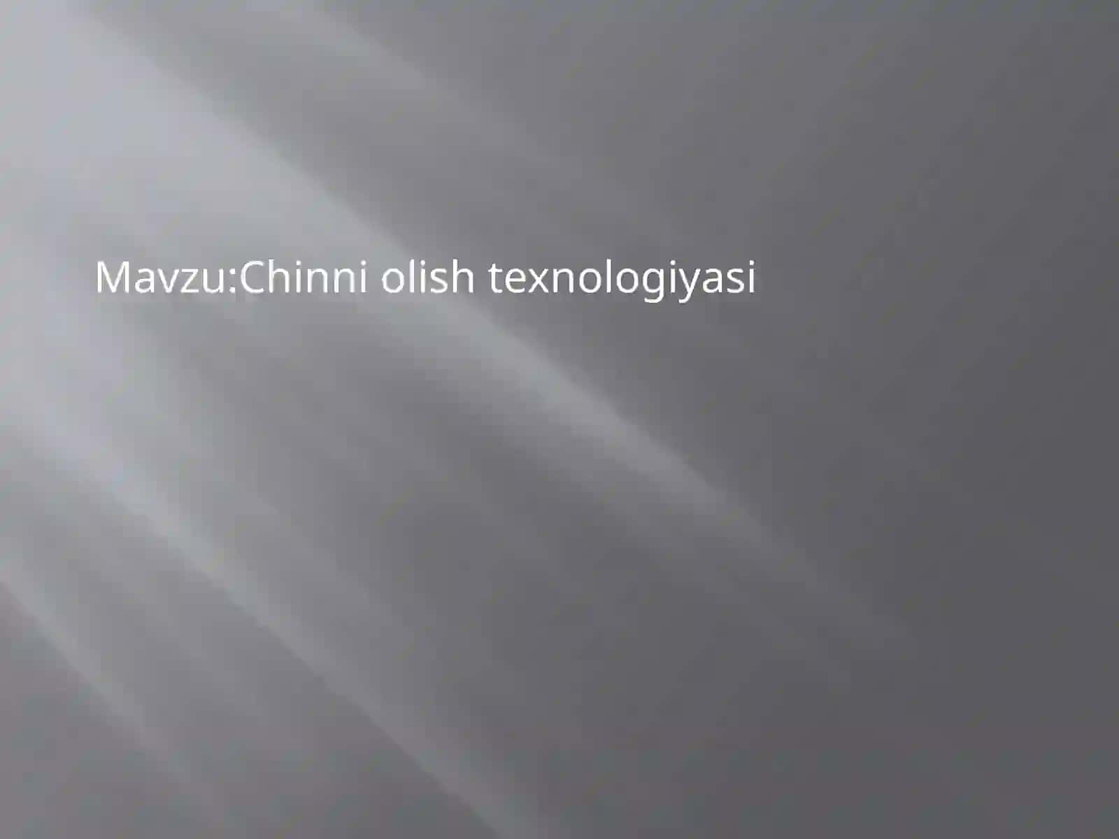 Chinni olish texnologiyasi 2