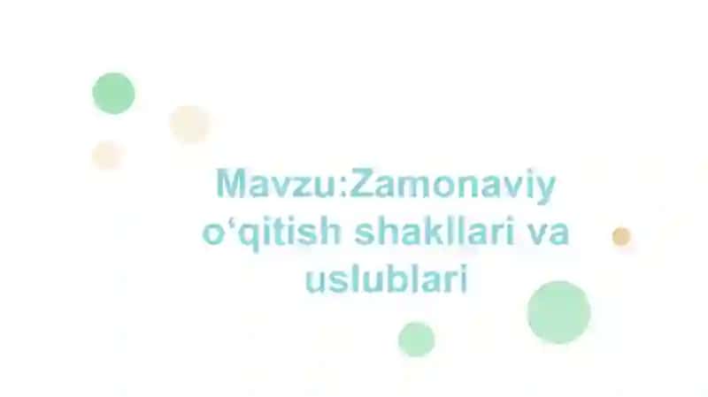 Zamonaviy oʻqitish shakllari va usullari 2
