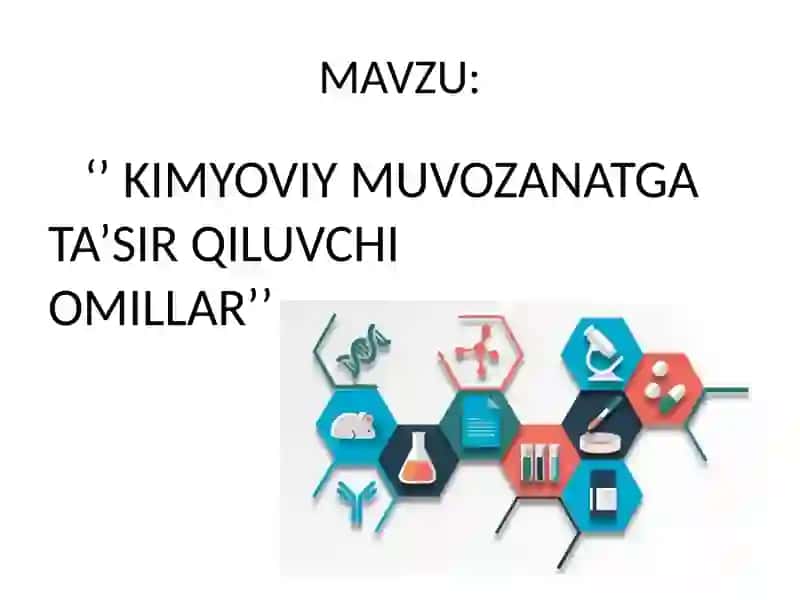 KIMYOVIY MUVOZANATGA TA’SIR QILUVCHI OMILLAR 2