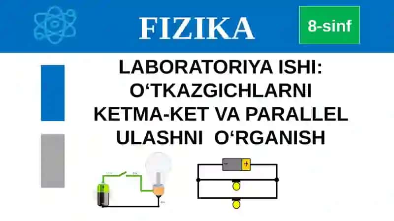LABORATORIYA ISHI: O‘TKAZGICHLARNI KETMA-KET VA PARALLEL ULASHNI  O‘RGANISH 2