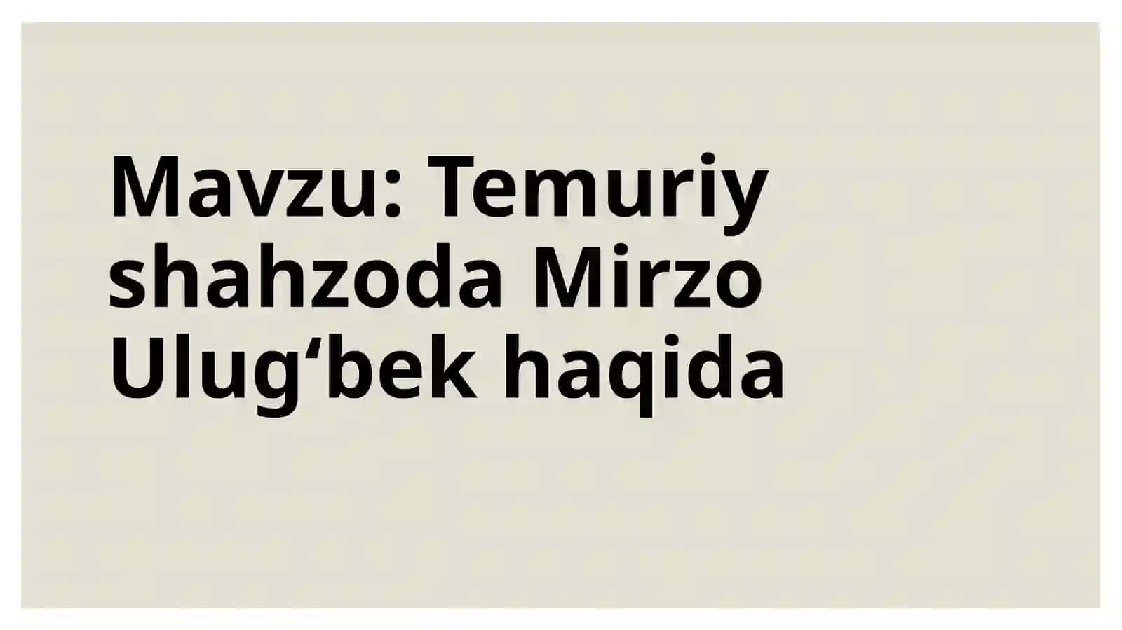 Temuriy shahzoda MirzoUlugʻbekhaqida 2