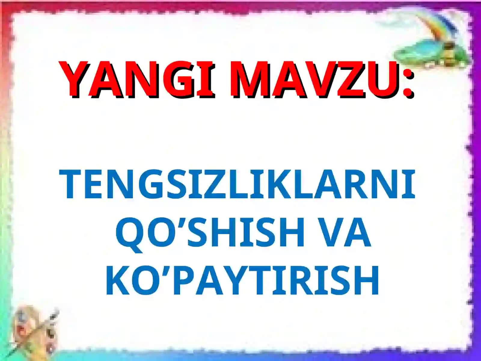 TENGSIZLIKLARNI  QO’SHISH VA KO’PAYTIRISH 2