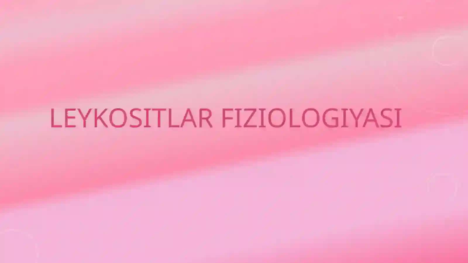 Leykositlar Fiziologiyasi 2