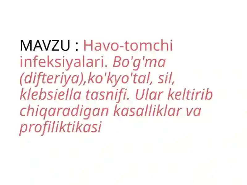 Havo-tomchi infeksiyalari. Bo'g'ma (difteriya), ko'kyo'tal, sil, klebsiellatasnifi. Ularkeltiribchiqaradigankasalliklarvaprofiliktikasi 2