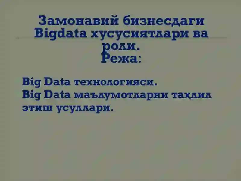 Замонавий бизнесдаги Bigdata хусусиятлари ва роли 2