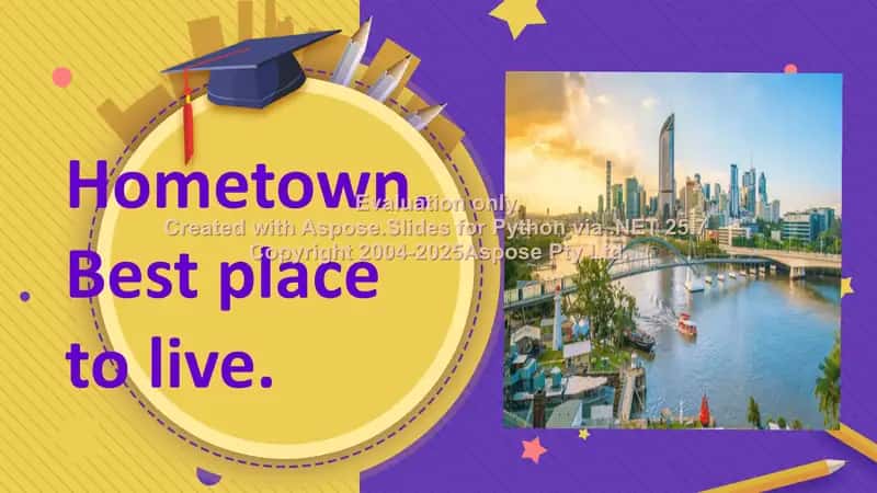 Hometown. Best place to live. 2