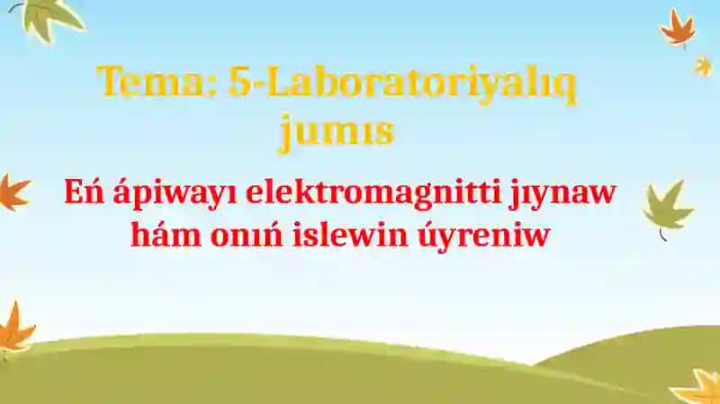 Eń ápiwayı elektromagnitti jıynaw hám onıń islewin úyreniw 2