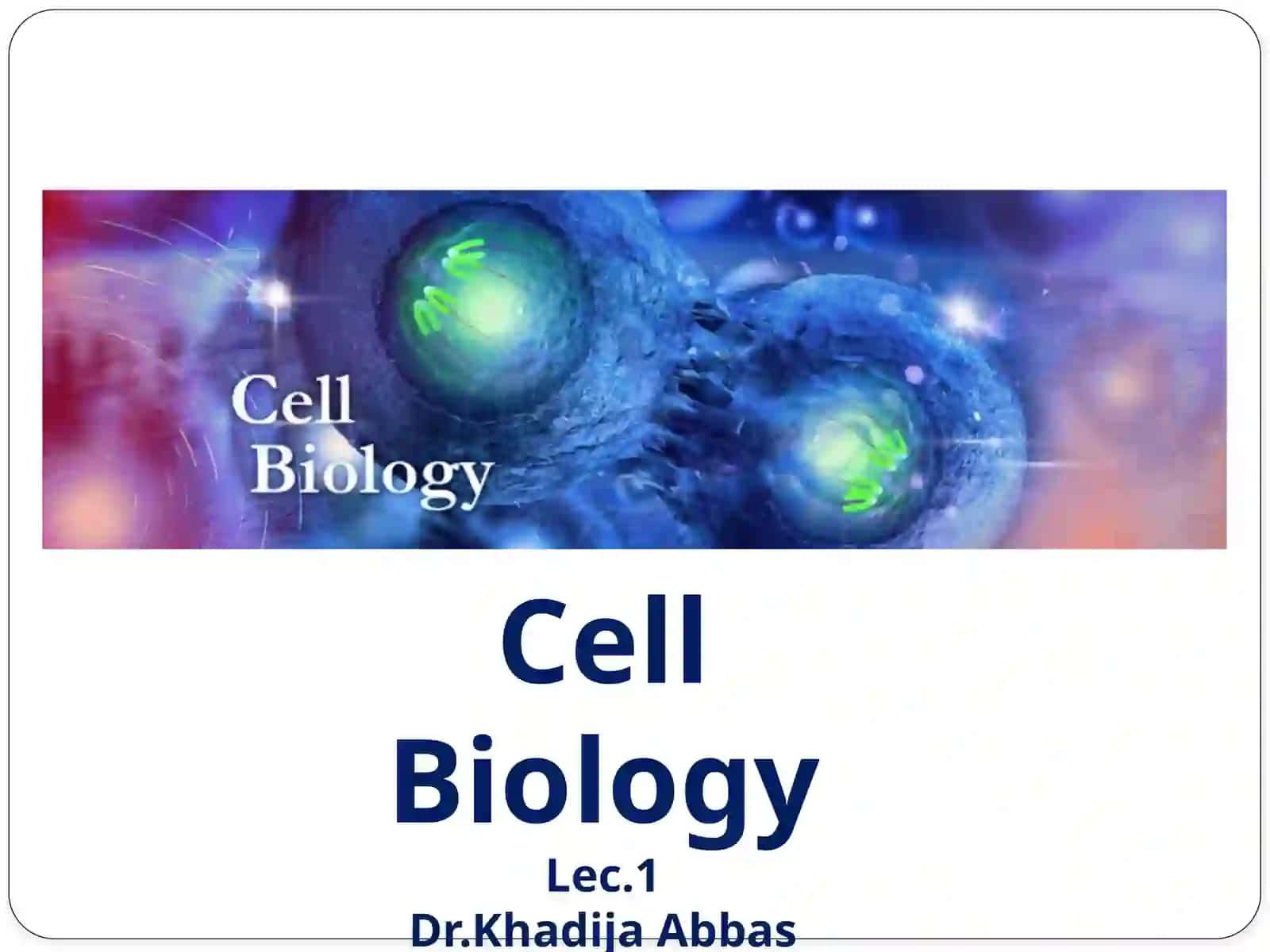 Cell BiologyLec.1 2
