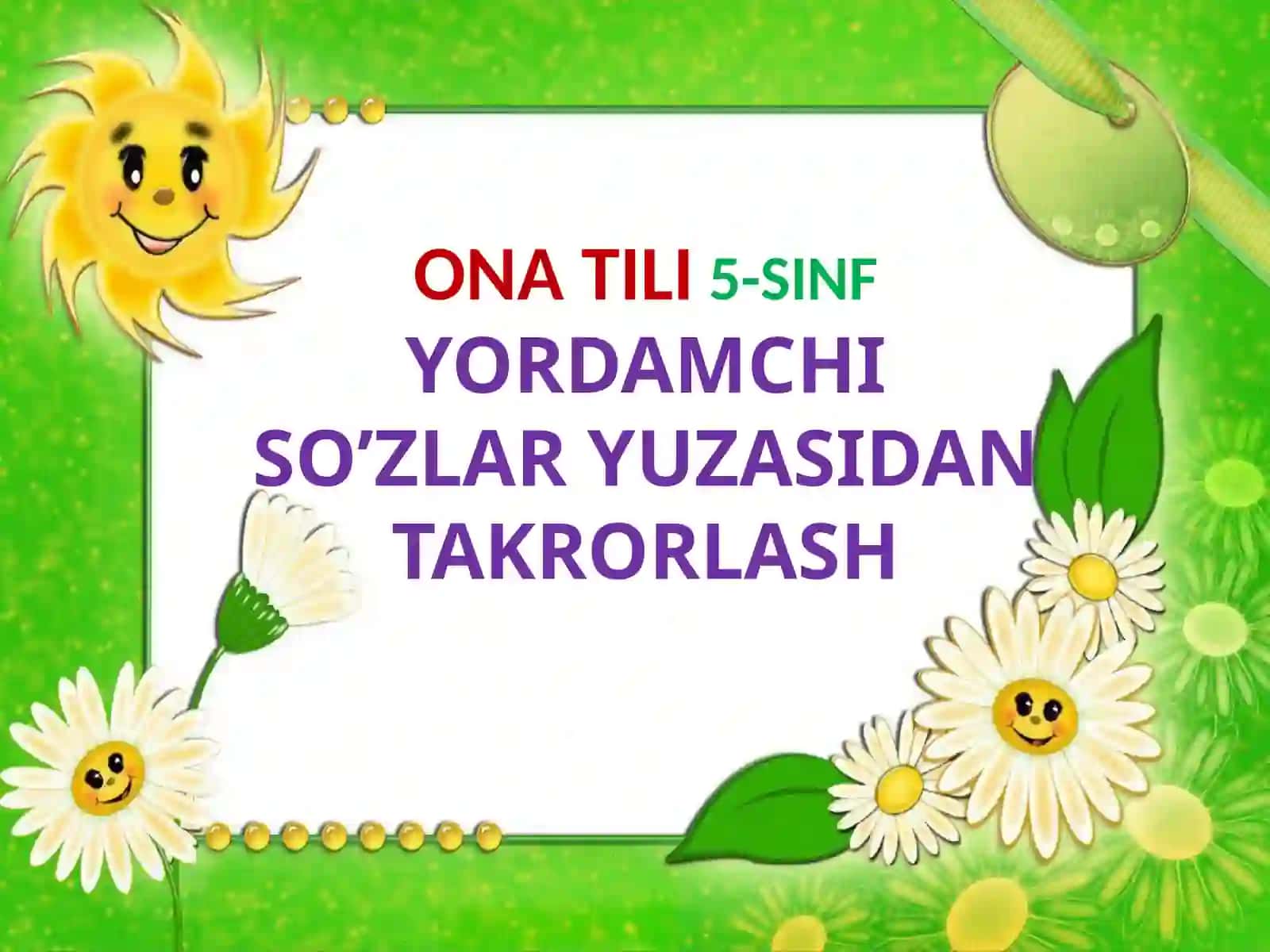 5-sinf. Yordamchi so'zlar yuzasidan takrorlash 2