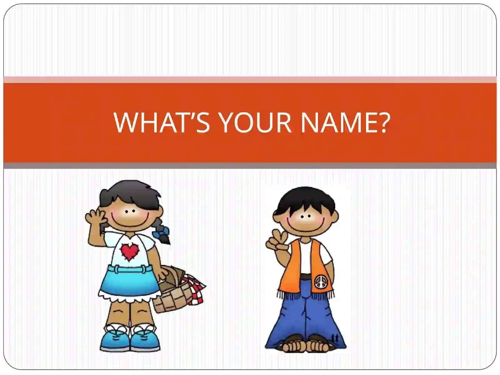 WHAT’S YOUR NAME? 2