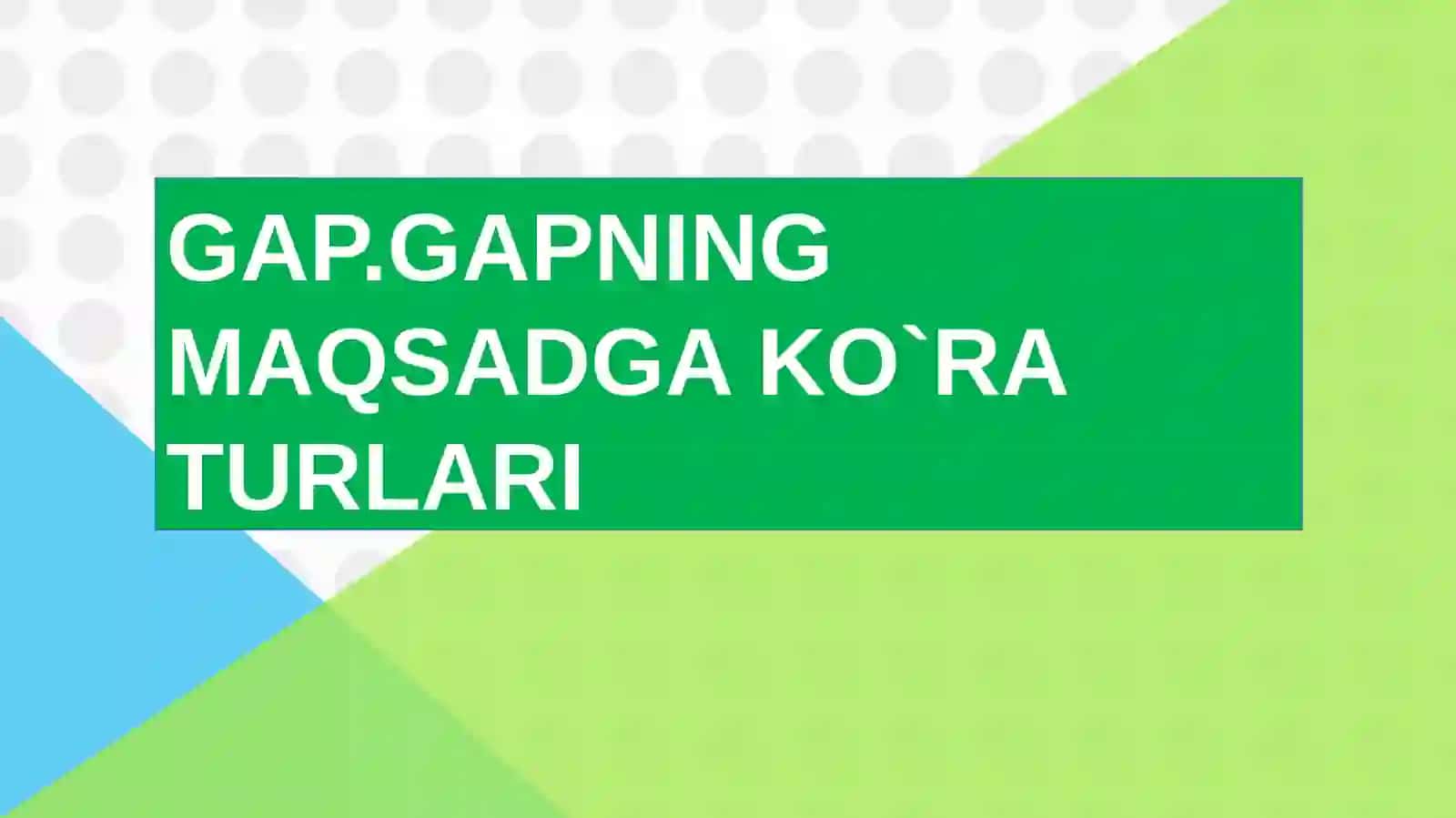 Gap.Gapning maqsadga kora turlari 2