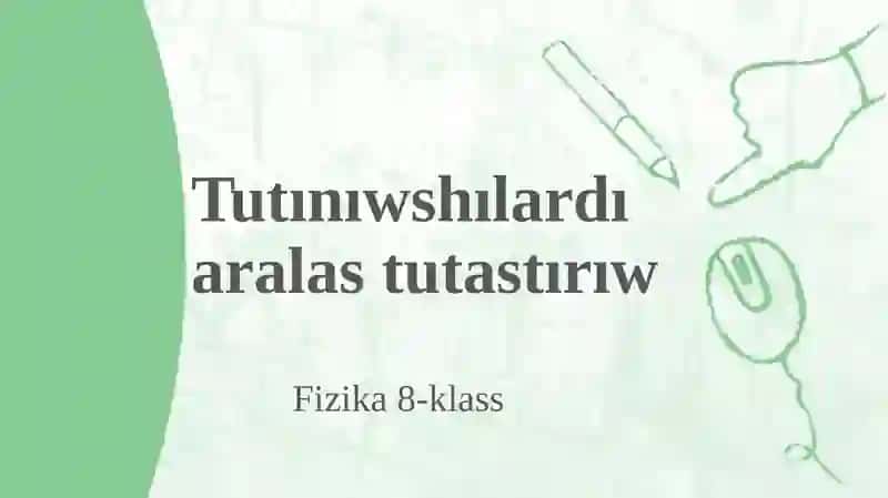 Tutınıwshılardı aralas tutastırıw_5E 2
