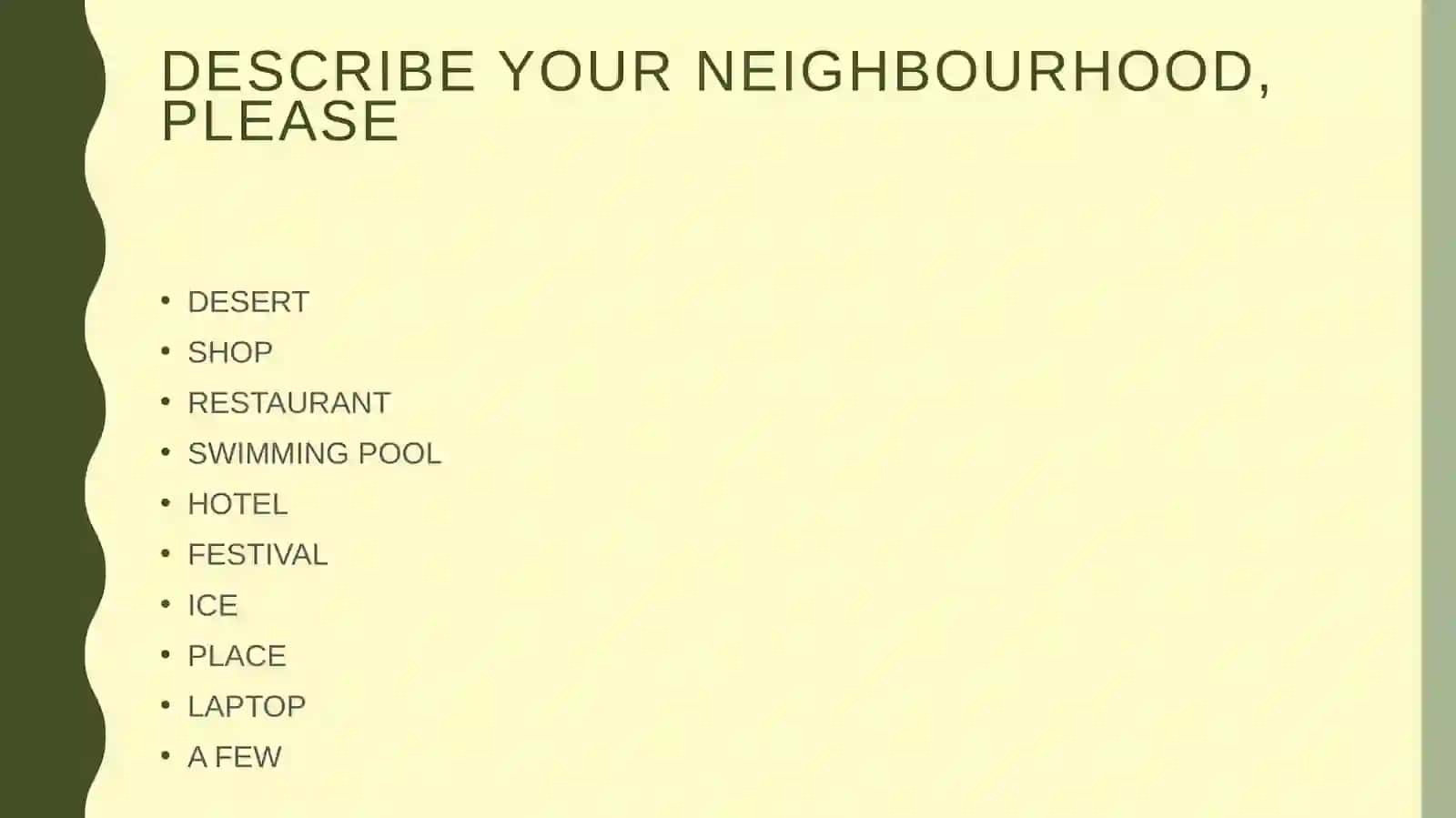 DESCRIBE YOUR NEIGHBOURHOOD, PLEASE 2