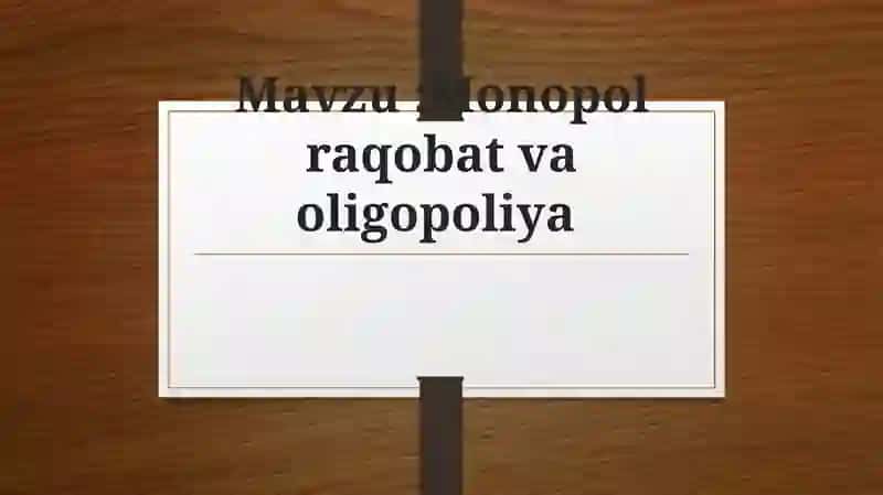 Monopolraqobat va oligopoliya 2