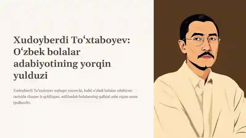 Xudoyberdi To‘xtaboyev: O‘zbek bolalar adabiyotining yorqin yulduzi 2