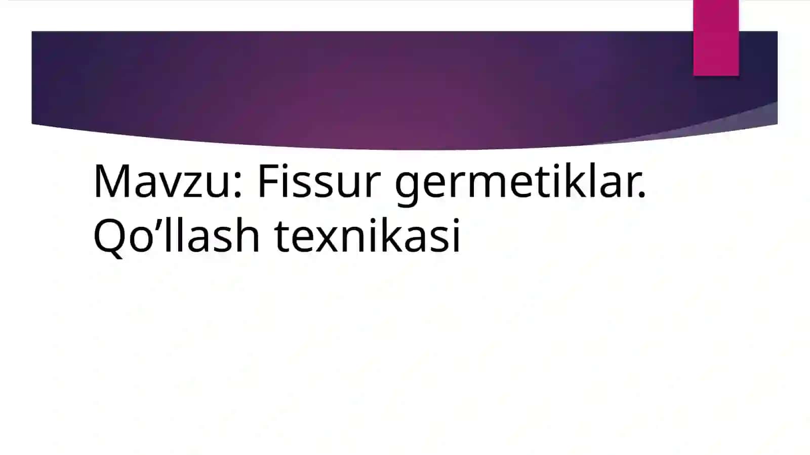 Fissur germetiklar. Qo'llash texnikasi 2