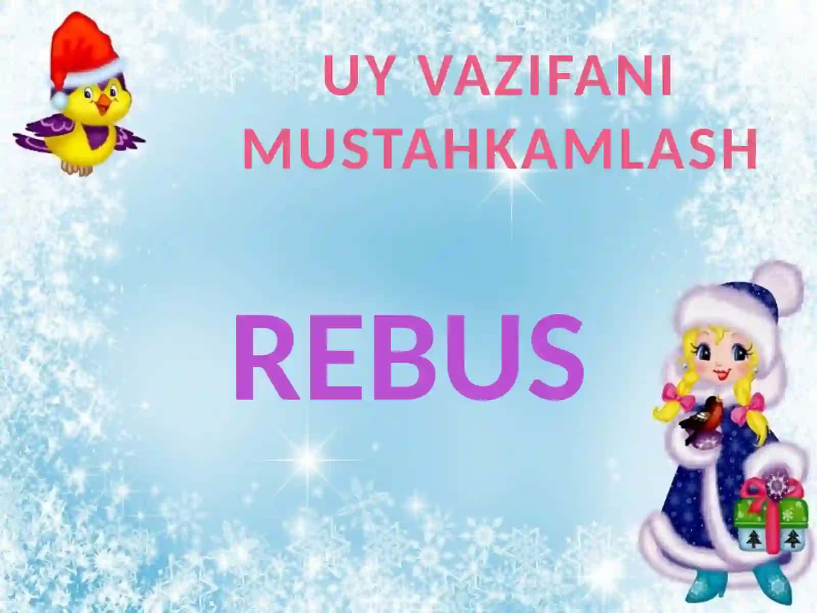 UY VAZIFANI MUSTAHKAMLASH REBUS TOPISHMOQLAR 2