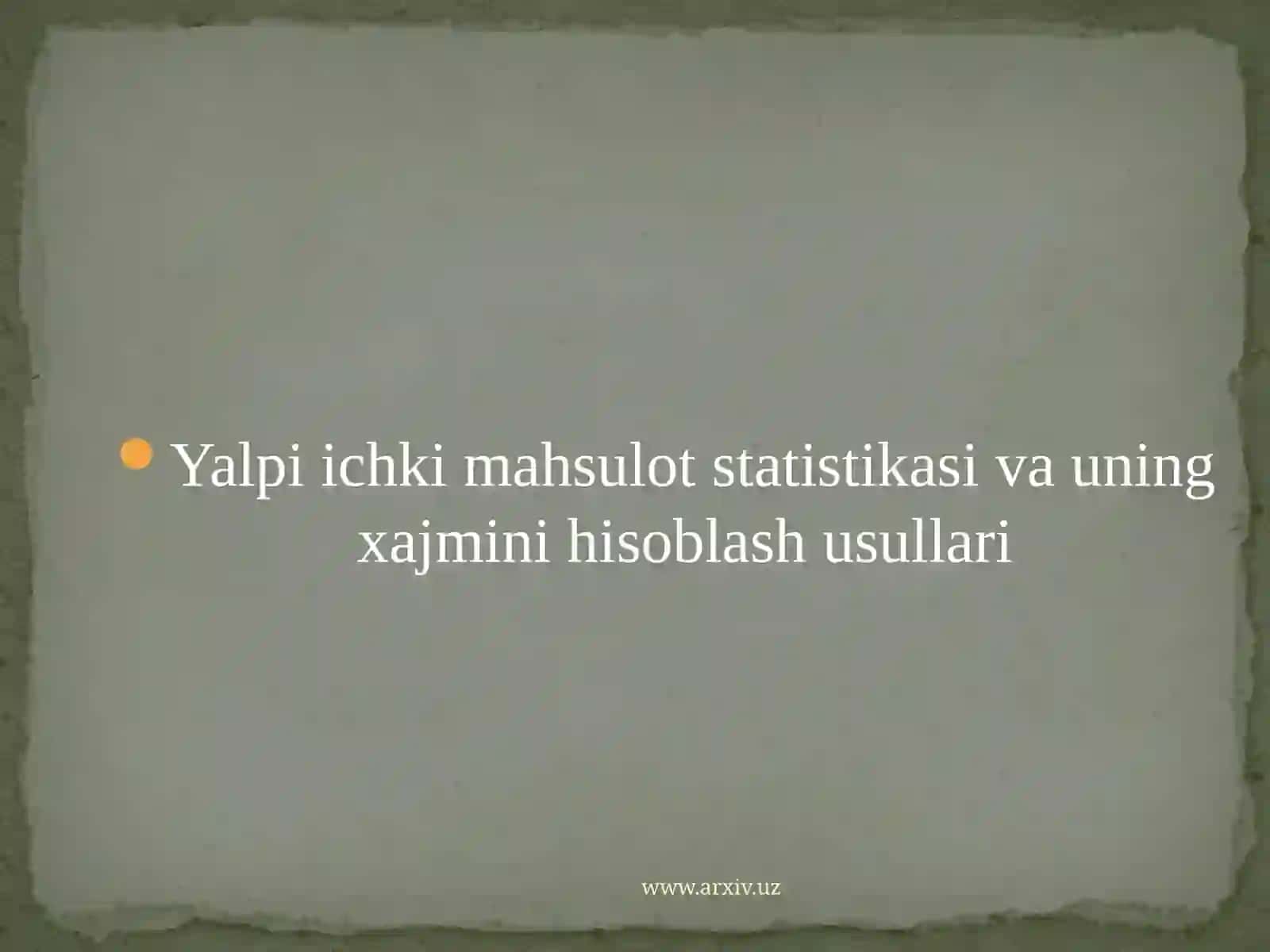 Yalpiich kimahsulotlar statistikasining xajmi hisoblash usullari 2