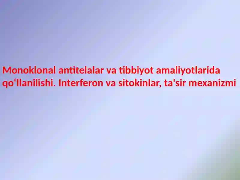 Monoklonal Antitanalarning Tibbiyotdagi Qo'llanilishi va Samaradorligi 2