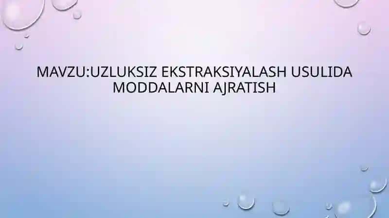 Uzluksiz ekstraksiyalash usulida moddalarni ajratish 2