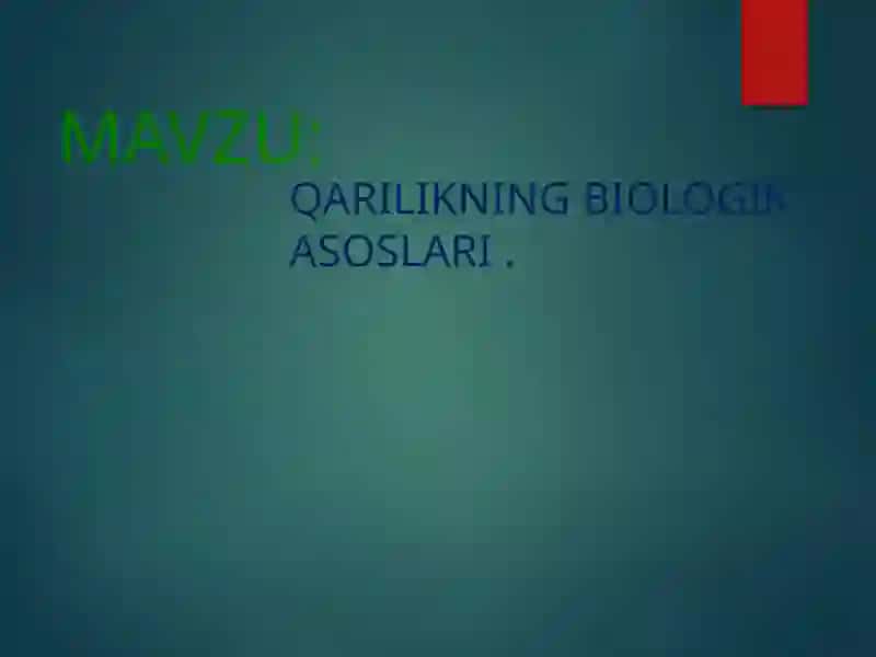 QARILIKNING BIOLOGIK ASOSLARI 2
