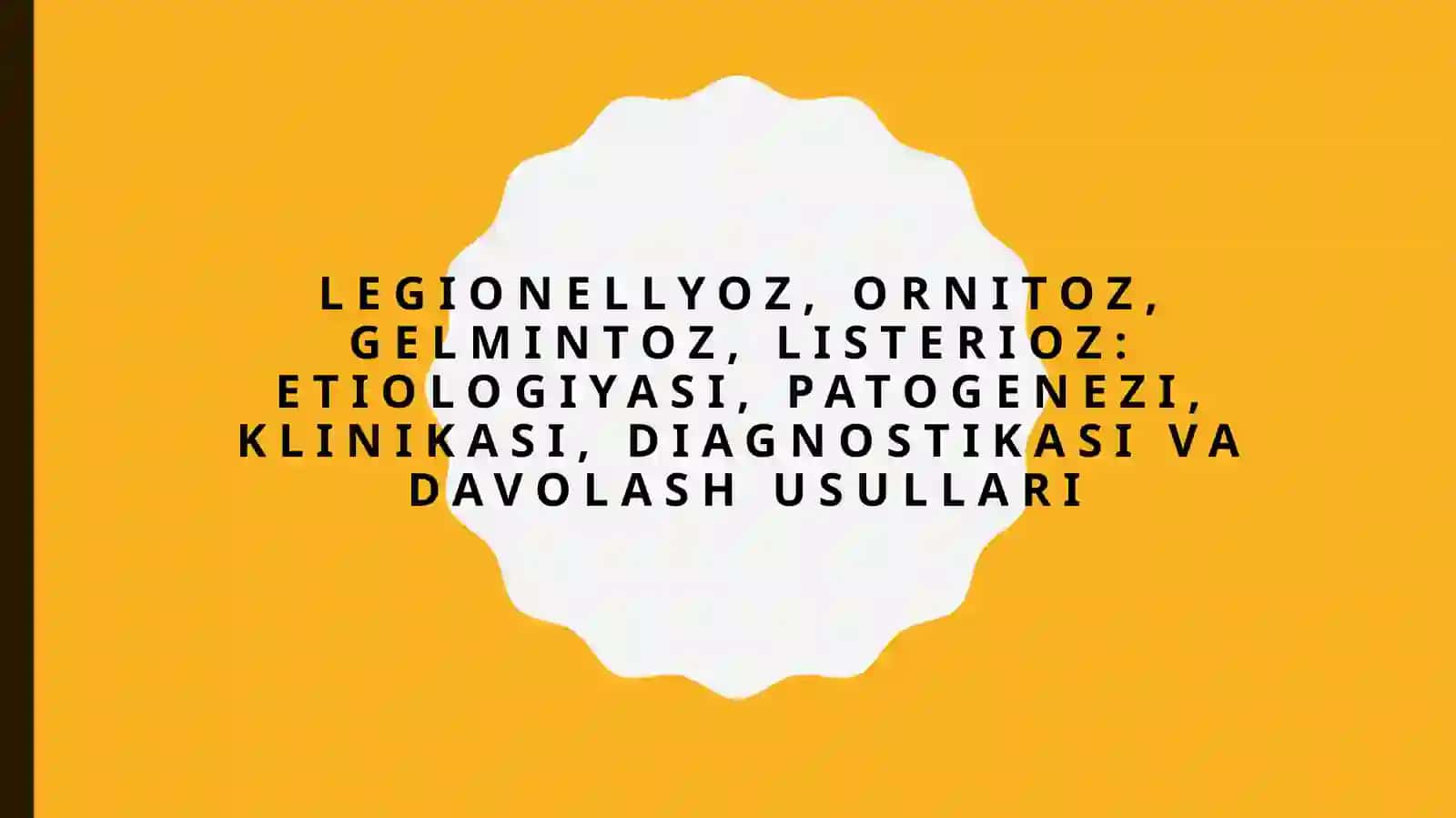 Legionellyoz, Ornitoz, Gelmintoz, Listerioz: Etiologiyasi, Patogenezi, Klinikasi, Diagnostikasi va Davolash Usullari 2