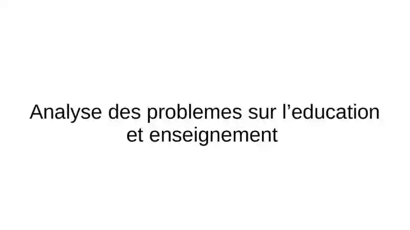 Analysedes problemes sur l’education et enseignement 2