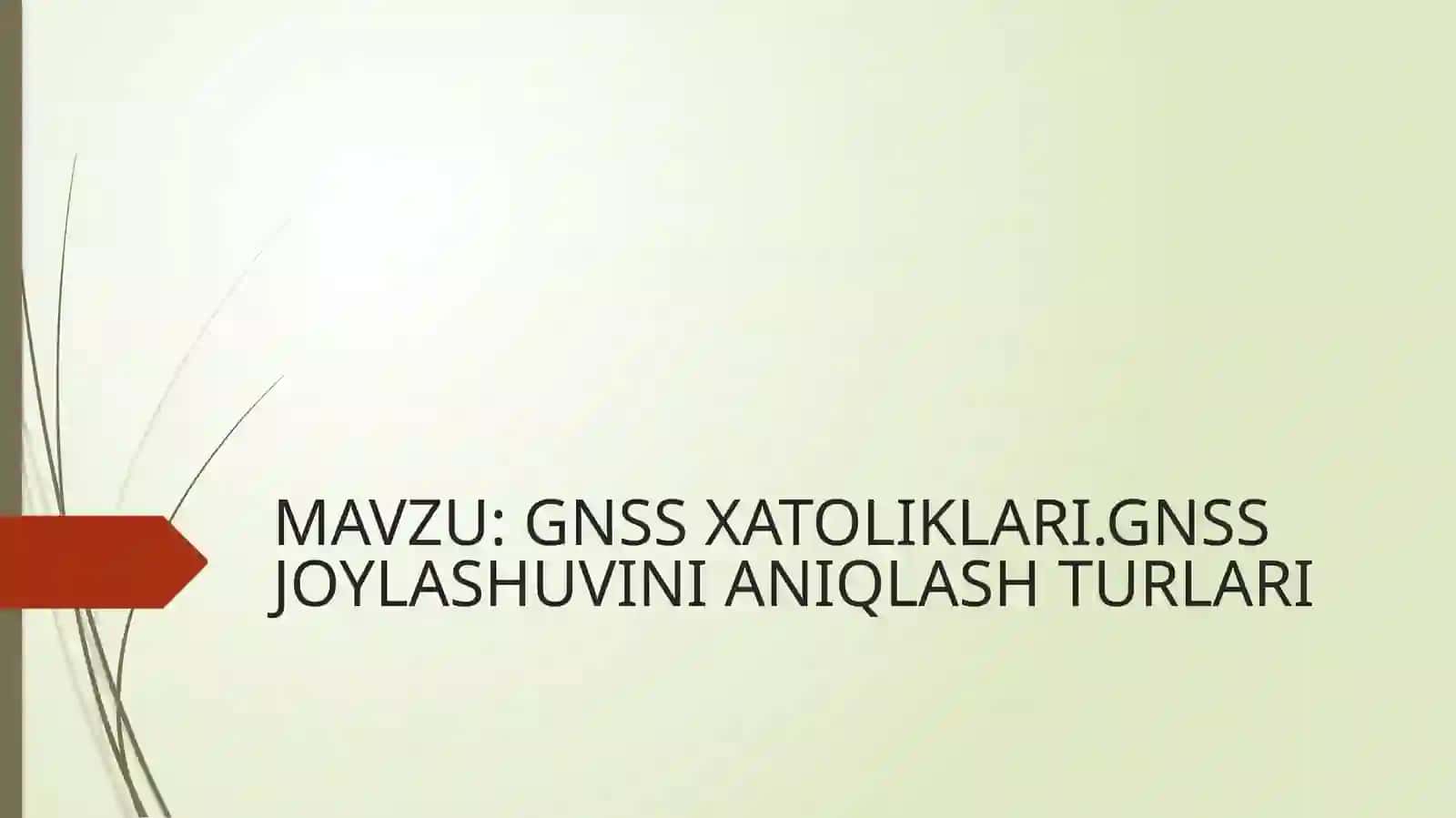 GNSS XATOLIKLARI.GNSS JOYLASHUVINI ANIQLASH TURLARI 2